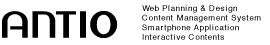 株式会社アンティオ Web Planning & Design. Content Management System. Smartphone Application. Interactive Contents